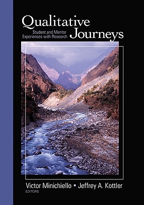 Qualitative Journeys: Student and Mentor Experiences with Research By Victor Minichiello (Editor), Jeffrey A. Kottler (Editor) Cover Image