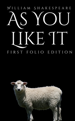 As You Like It: First Folio Edition By William Shakespeare Cover Image