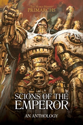 Scions of the Emperor: An Anthology (The Horus Heresy: Primarchs) Cover Image