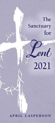 The Sanctuary for Lent 2021 (Pkg of 10) Cover Image