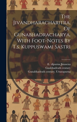 The Jivandharacharitra, Of Gunabhadracharya. With Foot-notes By T.s. Kuppuswami Sastri Cover Image