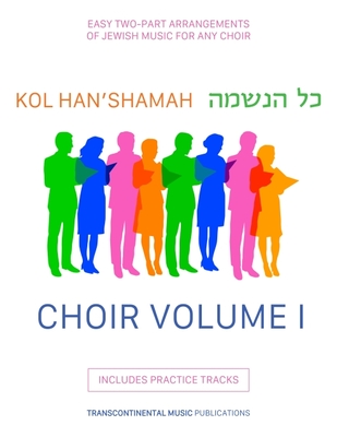 Kol Han'shamah - Choir Volume 1: Easy 2-Part Arrangements of Jewish Music for Any Choir Cover Image