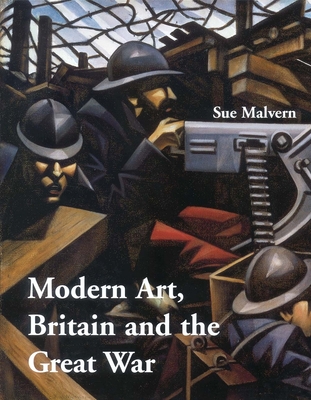 Modern Art, Britain, and the Great War: Witnessing, Testimony and Remembrance