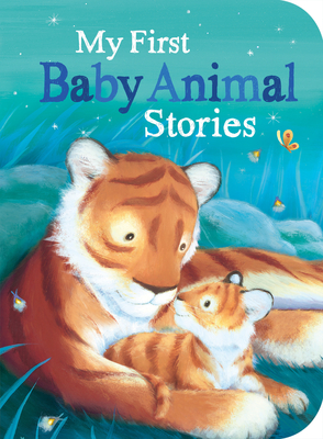My First Baby Animal Stories By Sheridan Cain, M. Christina Butler, Becky Davies, Annette Rusling, Luna Parks Cover Image