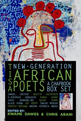 Tisa: New-Generation African Poets: A Chapbook Box Set By Chris Abani, Kwame Dawes Cover Image