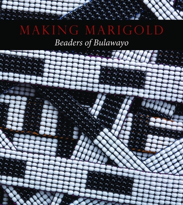 Making Marigold: Beaders of Bulawayo Cover Image
