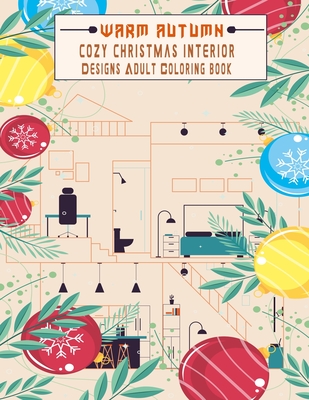 warm Autumn cozy Christmas interior Designs Adult Coloring book: Relaxing beautiful home designs good vibes colorings for relaxation . By Eddie Manttalo Cover Image