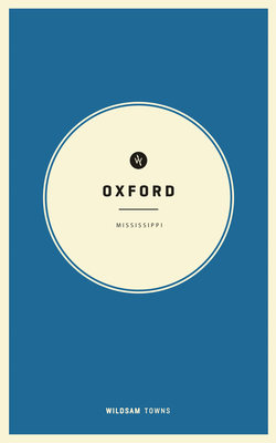 Wildsam Field Guides: Oxford, Mississippi By Taylor Bruce Cover Image