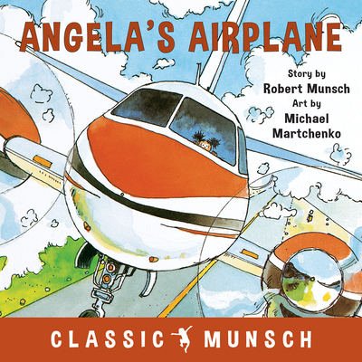 Angela's Airplane (Classic Munsch) By Robert Munsch, Michael Martchenko (Illustrator) Cover Image