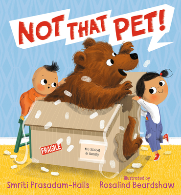 Not That Pet! By Smriti Prasadam-Halls, Rosalind Beardshaw (Illustrator) Cover Image
