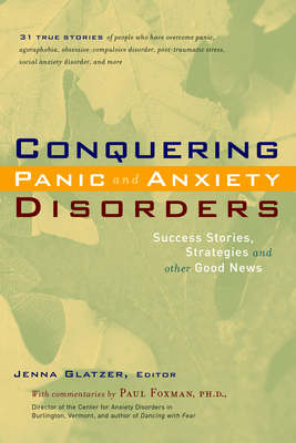 Conquering Panic and Anxiety Disorders: Success Stories, Strategies, and Other Good News