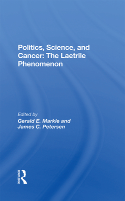 Politics, Science and Cancer: The Laetrile Phenomenon Cover Image