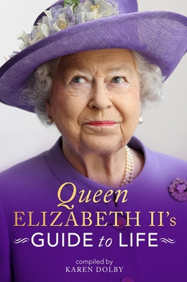 Queen Elizabeth II's Guide to Life By Karen Dolby Cover Image