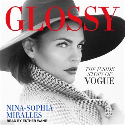 Glossy: The Inside Story of Vogue By Nina-Sophia Miralles, Esther Wane (Read by) Cover Image