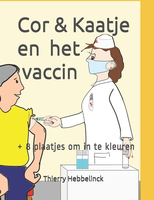 Cor & Kaatje en het vaccin: + 8 plaatjes om in te kleuren By Thierry Hebbelinck Cover Image