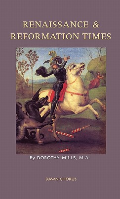 Renaissance and Reformation Times By Dorothy Mills Cover Image