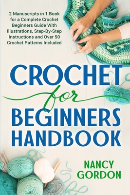 CROCHET FOR BEGINNERS: A Step By Step Guide To Learn Crocheting Easily.  Tons Of Illustrations And Pictures Included See more