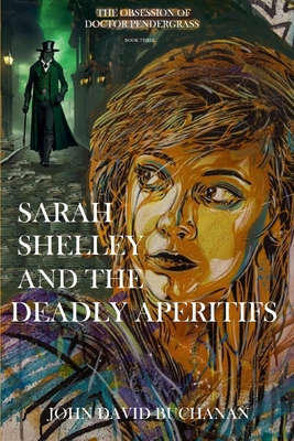 Sarah Shelley and the Deadly Aperitifs: The Obsession of Doctor Pendergrass (The Obsession of Dr. Pendergrass #3)