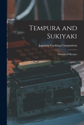 Tempura and Sukiyaki: Selected 60 Recipes Cover Image