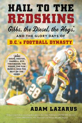 Hail to the Redskins: Gibbs, the Diesel, the Hogs, and the Glory Days of D.C.'s Football Dynasty Cover Image