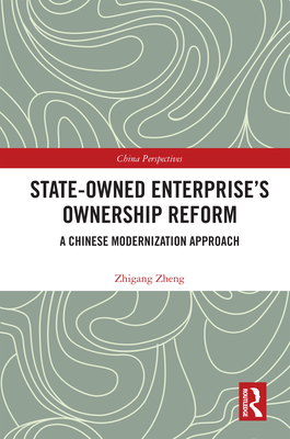 State-Owned Enterprise's Ownership Reform: A Chinese Modernization Approach (China Perspectives)