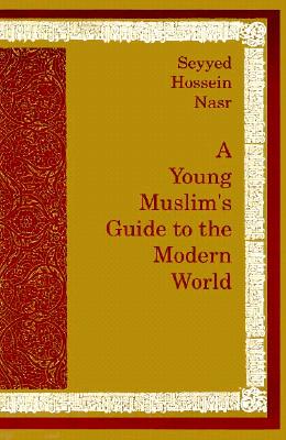 A Young Muslim's Guide to the Modern World By Seyyed Hossein Nasr Cover Image