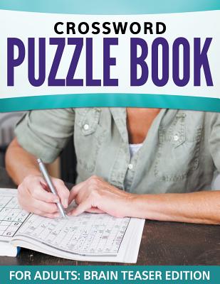 Crossword Puzzle Book For Adults: Brain Teaser Edition Cover Image