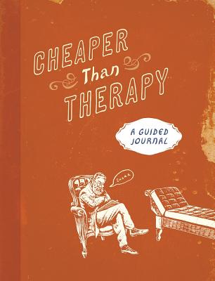 Cheaper than Therapy: A Guided Journal By Running Press (Edited and translated by), Running Press (Editor) Cover Image