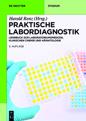 Praktische Labordiagnostik: Lehrbuch Zur Laboratoriumsmedizin, Klinischen Chemie Und Hämatologie (de Gruyter Studium) Cover Image