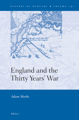 England and the Thirty Years' War (History of Warfare) By Adam Marks Cover Image