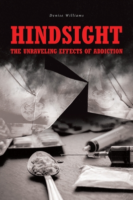 Hindsight: The Unraveling Effects of Addiction Cover Image