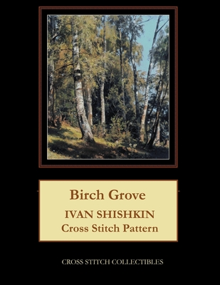Birch Grove: Ivan Shishkin Cross Stitch Pattern By Kathleen George, Cross Stitch Collectibles Cover Image