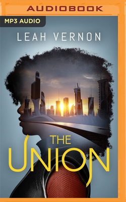 The Union By Leah Vernon, Alaska Jackson (Read by), Sisi Aisha Johnson (Read by) Cover Image
