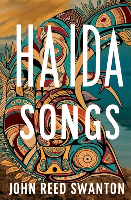 Haida Songs By John Reed Swanton Cover Image