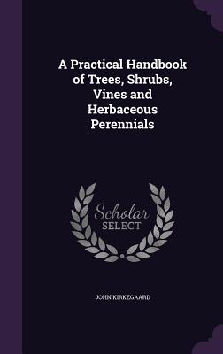 A Practical Handbook of Trees, Shrubs, Vines and Herbaceous Perennials Cover Image