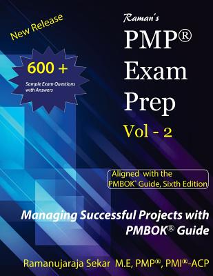 Raman's PMP Exam Prep Vol - 2 Aligned with the PMBOK Guide, Sixth Edition: Raman's PMP EXAM PREP Guide Vol 2 (Raman's Pmp Exam Prep Aligned with the Pmbok Guide #2)