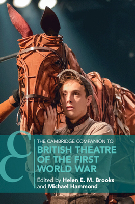 The Cambridge Companion to British Theatre of the First World War (Cambridge Companions to Theatre and Performance)