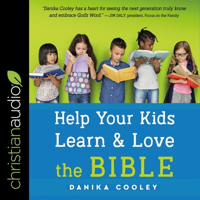 Help Your Kids Learn and Love the Bible By Danika Cooley, Susan Hanfield (Read by) Cover Image