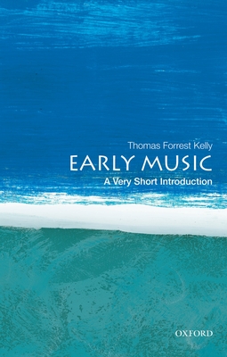 Early Music: A Very Short Introduction (Very Short Introductions) By Thomas Forrest Kelly Cover Image