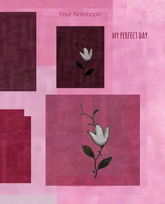 Your Notebook! My Perfect Day By Mary Hirose Cover Image
