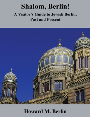 Shalom, Berlin!: A Visitor's Guide to Jewish Berlin, Past and Present Cover Image