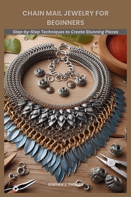 Chain Mail Jewelry for Beginners: Step-by-Step Techniques to