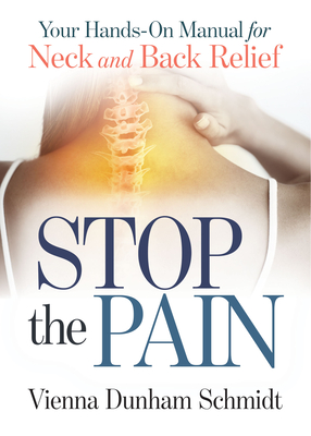 Stop the Pain: Your Hands-On Manual for Neck and Back Relief Cover Image
