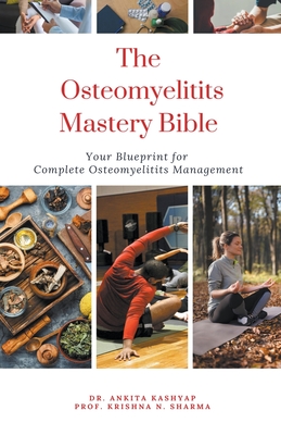 The Osteomyelitits Mastery Bible: Your Blueprint For Complete Osteomyelitits Management Cover Image