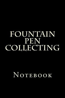 Fountain Pen Collecting: Notebook By Wild Pages Press Cover Image