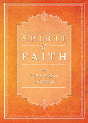 Spirit of Faith: The Oneness of God (Spirit of Faith Series) Cover Image