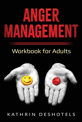 Anger Management: Workbook for Adults By Kathrin Deshotels Cover Image