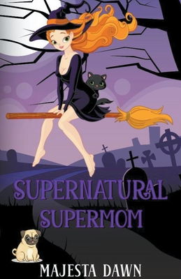 Supernatural SuperMom By Majesta Dawn Cover Image
