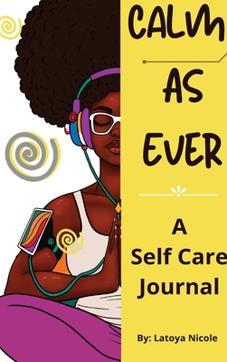 Calm as Ever: Black Women Self Care Journal (90 Days) of Gratitude and Self Love Cover Image
