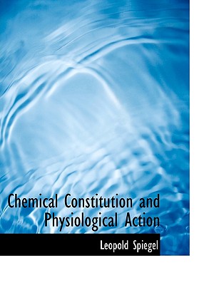 Chemical Constitution and Physiological Action Chemical Constitution and Physiological Action cover